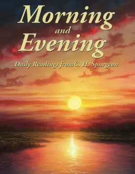 Morning and Evening: Daily Readings: Complete and Unabridged Paperback  November 11, 2022